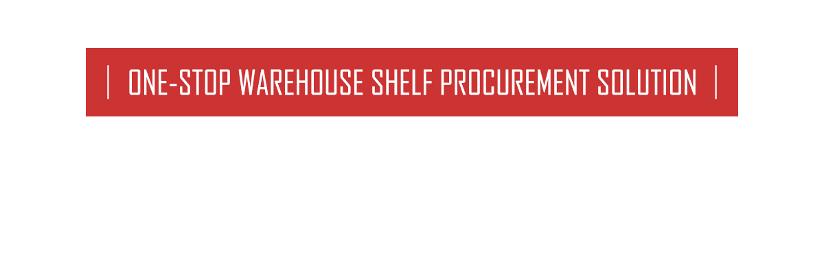 One-stop Warehouse Shelf Procurement Solution